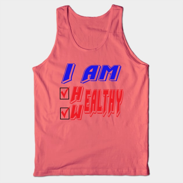 I am healthy, I am wealthy. Funny - Inspirational Tank Top by Shirty.Shirto